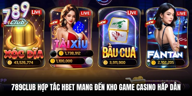 789Club hợp tác HBET mang đến kho game casino hấp dẫn