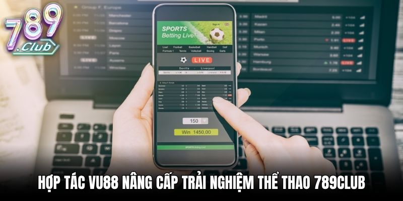 Hợp tác VU88 nâng cấp trải nghiệm thể thao 789Club